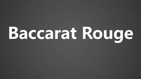 baccarat rouge pronunciation